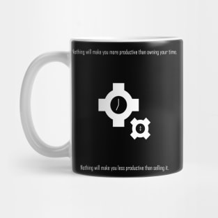 Nothing will make you more productive than owning your time Mug